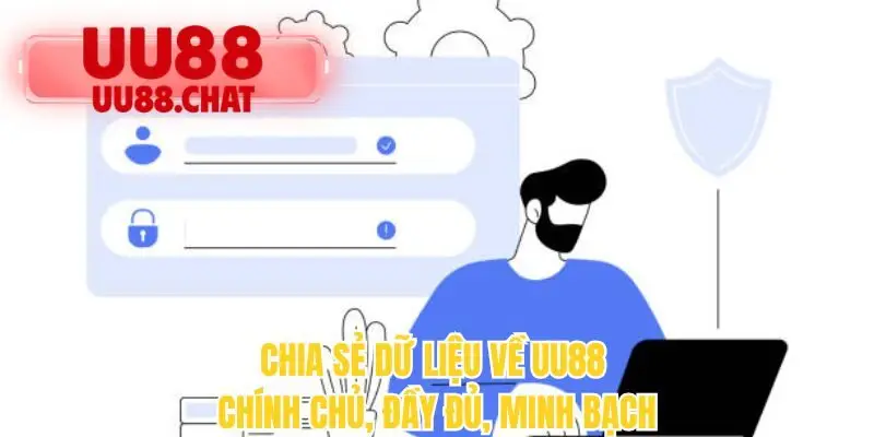 Chia sẻ dữ liệu về UU88 chính chủ, đầy đủ, minh bạch