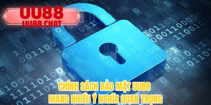 Chính sách bảo mật UU88 mang nhiều ý nghĩa quan trọng