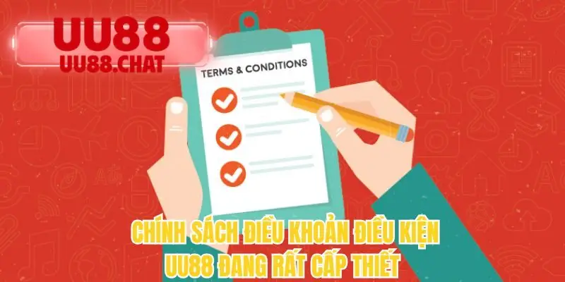 Chính sách điều khoản điều kiện UU88 đang rất cấp thiết 