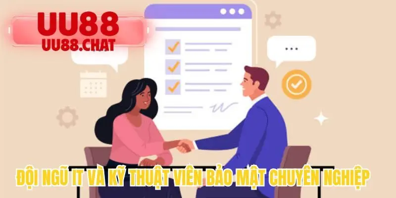 Đội ngũ IT và kỹ thuật viên bảo mật chuyên nghiệp 