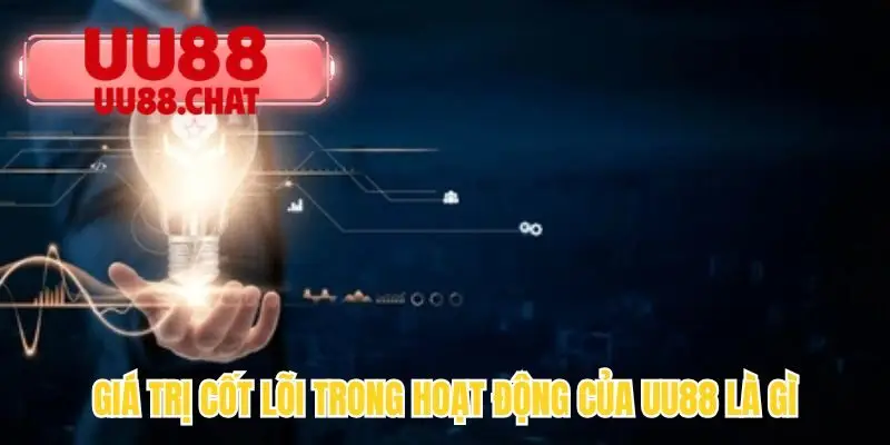 Giá trị cốt lõi trong hoạt động của UU88 là gì