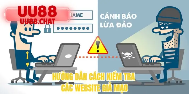 Hướng dẫn cách kiểm tra các website giả mạo
