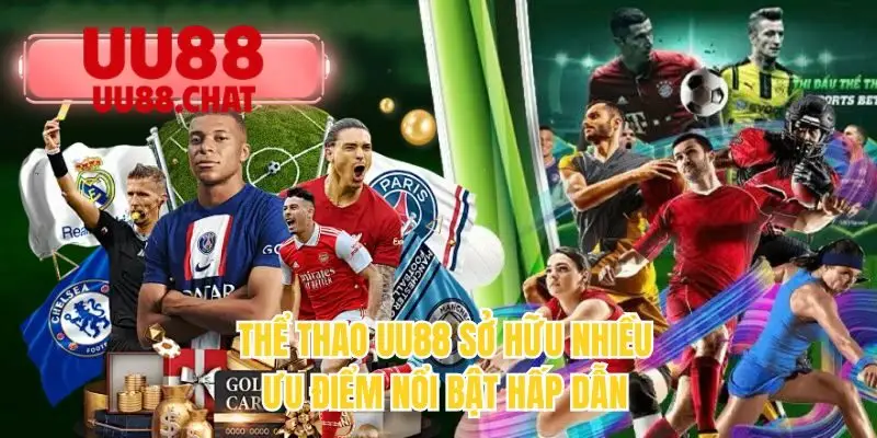 Thể thao UU88 sở hữu nhiều ưu điểm nổi bật hấp dẫn